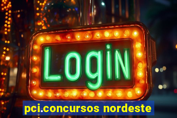 pci.concursos nordeste